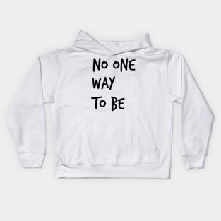 No One Way To Be Kids Hoodie